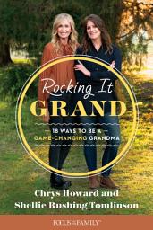 Icon image Rocking It Grand: 18 Ways to Be a Game-Changing Grandma