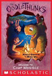 Icon image Welcome to Camp Woggle (The Oodlethunks, Book 3)