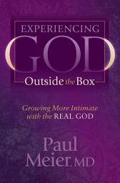 Icon image Experiencing God Outside the Box: Growing More Intimate with the Real God