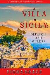 Icon image A Villa in Sicily: Olive Oil and Murder (A Cats and Dogs Cozy Mystery—Book 1)