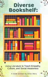 Icon image Diverse Bookshelf: Using Literature to Teach Empathy, Culture, and Social Awareness