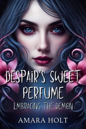 Icon image Despair's Sweet Perfume: Embracing the Demon