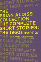 Icon image The Complete Short Stories: The 1960s (Part 2) (The Brian Aldiss Collection)