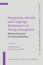 Icon image Integration, Identity and Language Maintenance in Young Immigrants: Russian Germans or German Russians