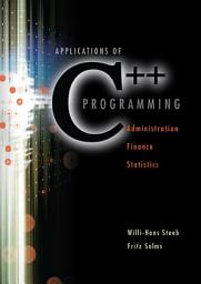 Icon image Applications Of C++ Programming: Administration, Finance And Statistics