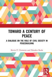 Icon image Toward a Century of Peace: A Dialogue on the Role of Civil Society in Peacebuilding