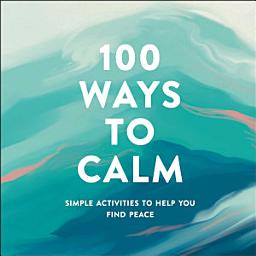 Icon image 100 Ways to Calm: Simple Activities to Help You Find Peace