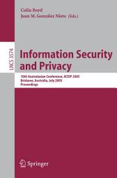 Icon image Information Security and Privacy: 10th Australasian Conference, ACISP 2005, Brisbane, Australia, July 4-6, 2005, Proceedings