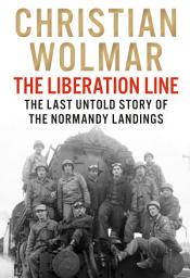 Icon image The Liberation Line: The Last Untold Story of the Normandy Landings