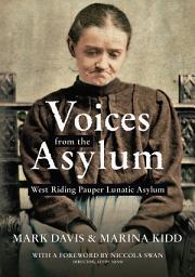 Icon image Voices from the Asylum: West Riding Pauper Lunatic Asylum