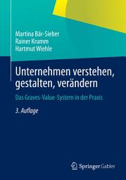 Icon image Unternehmen verstehen, gestalten, verändern: Das Graves-Value-System in der Praxis, Ausgabe 3