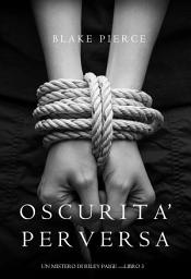 Icon image Oscurita’ Perversa (Un Mistero di Riley Paige —Libro 3)