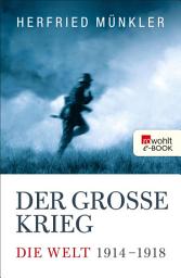 Icon image Der Große Krieg: Die Welt 1914 bis 1918