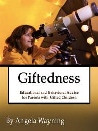 Icon image Giftedness: Educational and Behavioral Advice for Parents with Gifted Children