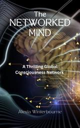 Icon image The Networked Mind: A Thriller Global Consciousness Network