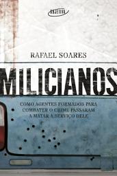 Icon image Milicianos: Como agentes formados para combater o crime passaram a matar a serviço dele