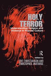 Icon image Holy Terror: Understanding Religion and Violence in Popular Culture