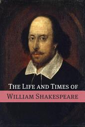 Icon image The Life and Times of William Shakespeare