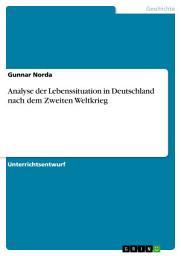 Icon image Analyse der Lebenssituation in Deutschland nach dem Zweiten Weltkrieg