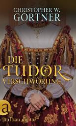 Icon image Die Tudor Verschwörung