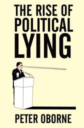 Icon image The Rise of Political Lying