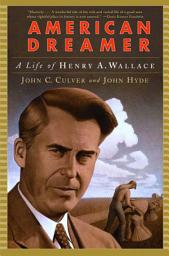 Icon image American Dreamer: A Life of Henry A. Wallace