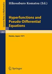 Icon image Hyperfunctions and Pseudo-Differential Equations: Proceedings of a Conference at Katata, 1971