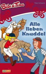 Icon image Bibi & Tina - Alle lieben Knuddel: Roman zum Hörspiel