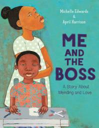 Icon image Me and the Boss: A Story About Mending and Love