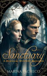 Icon image Sanctuary: A Medieval Mystery Romance