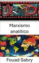 Icon image Marxismo analitico: Ripensare classe e capitale nelle società moderne