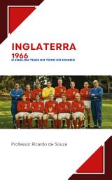 Icon image Inglaterra 1966: English Team no Topo do Mundo