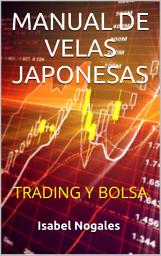 Icon image MANUAL DE VELAS JAPONESAS: TRADING Y BOLSA