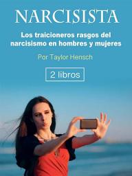 Icon image Narcisista: Los traicioneros rasgos del narcisismo en hombres y mujeres