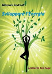 Icon image Sviluppare l' Energia: Lezioni di Tao Yoga