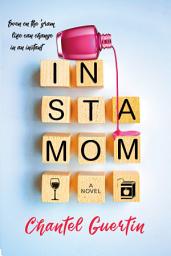 Icon image Instamom: A Modern Romance with Humor and Heart