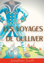 Icon image Les Voyages de Gulliver: un roman satirique écrit par Jonathan Swift en 1721