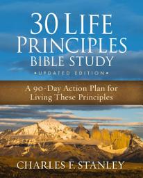 Icon image 30 Life Principles Bible Study Updated Edition: A 90-Day Action Plan for Living These Principles