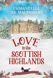 Icon image Love in the Scottish Highlands: a 1920s romantic comedy, set deep in the heart of Scotland (the complete 'My Lady Ophelia' trilogy)