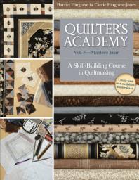 Icon image Quilter's Academy Vol. 5—Masters Year: A Skill-Building Course in Quiltmaking