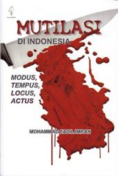 Icon image Mutilasi di Indonesia: Modus, Tempus, Locus, Actus