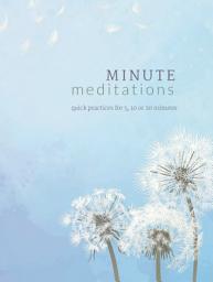 Icon image Minute Meditations: Quick Practices for 5, 10 or 20 Minutes