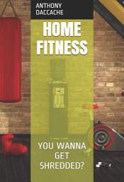 Icon image Home Fitness: You wanna get shredded?