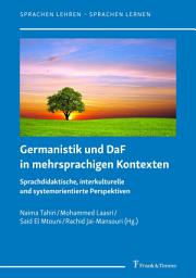 Icon image Germanistik und DaF in mehrsprachigen Kontexten: Sprachdidaktische, interkulturelle und systemorientierte Perspektiven