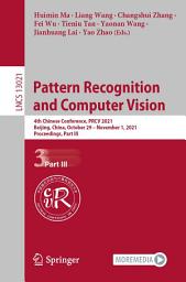 Icon image Pattern Recognition and Computer Vision: 4th Chinese Conference, PRCV 2021, Beijing, China, October 29 – November 1, 2021, Proceedings, Part III