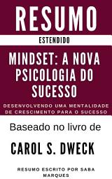 Icon image Mindset: A Nova Psicologia do Sucesso: RESUMO: Desenvolvendo uma Mentalidade de Crescimento para o Sucesso (Baseado no livro de Carol S. Dweck)