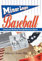 Icon image Minor League Baseball: Community Building Through Hometown Sports