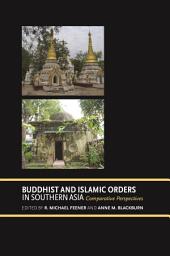 Icon image Buddhist and Islamic Orders in Southern Asia: Comparative Perspectives