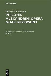 Icon image Philo von Alexandria: Philonis Alexandrini opera quae supersunt. Vol V