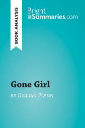 Icon image Gone Girl by Gillian Flynn (Book Analysis): Detailed Summary, Analysis and Reading Guide